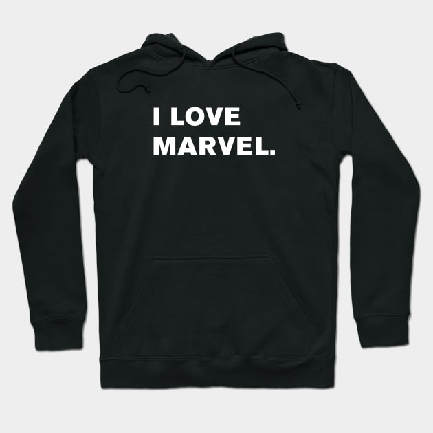 I Love Marvel. Hoodie by WeirdStuff